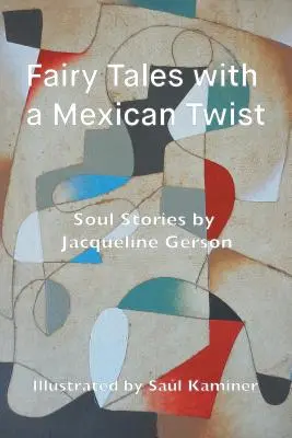 Bajki z meksykańskim akcentem: historie duszy - Fairy Tales with a Mexican Twist: Soul Stories