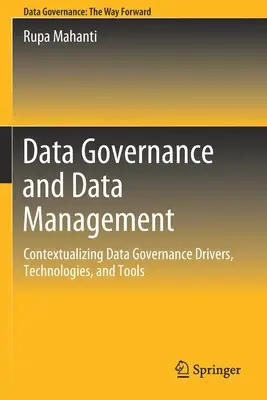 Zarządzanie danymi i zarządzanie danymi: Kontekstualizacja czynników, technologii i narzędzi zarządzania danymi - Data Governance and Data Management: Contextualizing Data Governance Drivers, Technologies, and Tools