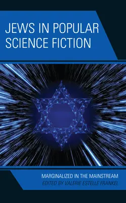 Żydzi w popularnej fantastyce naukowej: Marginalizowani w głównym nurcie - Jews in Popular Science Fiction: Marginalized in the Mainstream