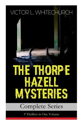 THE THORPE HAZELL MYSTERIES - Kompletna seria: 9 thrillerów w jednym tomie: Peter Crane's Cigars, The Affair of the Corridor Express, How the Bank Was S - THE THORPE HAZELL MYSTERIES - Complete Series: 9 Thrillers in One Volume: Peter Crane's Cigars, The Affair of the Corridor Express, How the Bank Was S