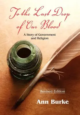 Do ostatniej kropli krwi: Historia rządu i religii - To the Last Drop of Our Blood: A Story of Government and Religion