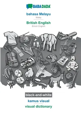 BABADADA czarno-biały, bahasa Melayu - brytyjski angielski, kamus visual - słownik wizualny: malajski - brytyjski angielski, słownik wizualny - BABADADA black-and-white, bahasa Melayu - British English, kamus visual - visual dictionary: Malay - British English, visual dictionary