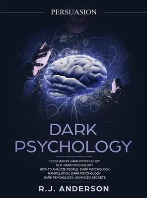 Perswazja: Mroczna Psychologia Seria 5 Rękopisów - Perswazja, NLP, Jak Analizować Ludzi, Manipulacja, Zaawansowana Mroczna Psychologia - Persuasion: Dark Psychology Series 5 Manuscripts - Persuasion, NLP, How to Analyze People, Manipulation, Dark Psychology Advanced