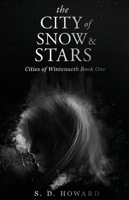 Miasto śniegu i gwiazd: Cities of Wintenaeth Book One - The City of Snow & Stars: Cities of Wintenaeth Book One