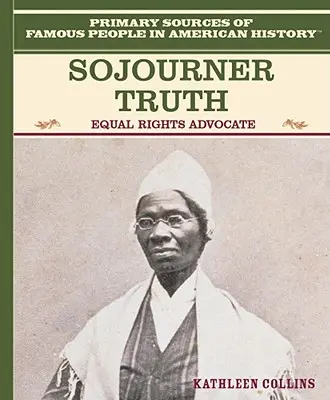 Sojourner Truth: orędowniczka równych praw - Sojourner Truth: Equal Rights Advocate