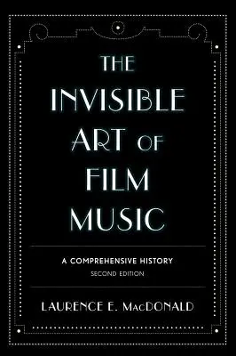 Niewidzialna sztuka muzyki filmowej: Wszechstronna historia - The Invisible Art of Film Music: A Comprehensive History