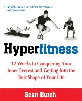 Hyperfitness: 12 tygodni na zdobycie wewnętrznego Everestu i uzyskanie najlepszej formy w życiu - Hyperfitness: 12 Weeks to Conquering Your Inner Everest and Getting Into the Best Shape of Your Life