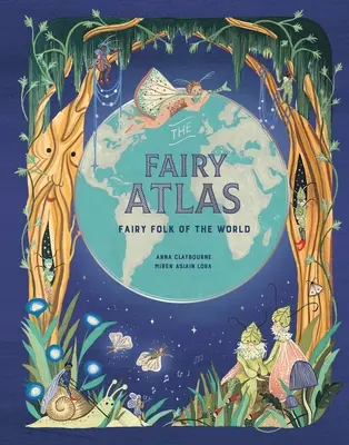 Atlas wróżek: Wróżki świata - The Fairy Atlas: Fairy Folk of the World