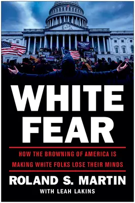 Biały strach: Jak brązowienie Ameryki sprawia, że biali tracą rozum - White Fear: How the Browning of America Is Making White Folks Lose Their Minds