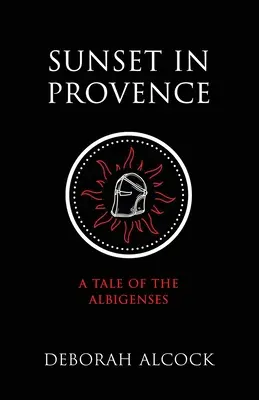 Zachód słońca w Prowansji: Opowieść o albigensach - Sunset in Provence: A Tale of the Albigenses