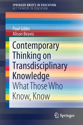 Współczesne myślenie o wiedzy transdyscyplinarnej: Co wiedzą ci, którzy wiedzą - Contemporary Thinking on Transdisciplinary Knowledge: What Those Who Know, Know