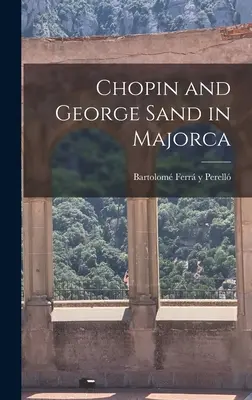 Chopin i George Sand na Majorce - Chopin and George Sand in Majorca