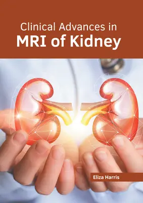 Postępy kliniczne w rezonansie magnetycznym nerek - Clinical Advances in MRI of Kidney