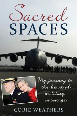 Święte przestrzenie: Moja podróż do serca małżeństwa wojskowego - Sacred Spaces: My Journey to the Heart of Military Marriage