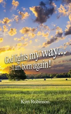 Bóg oświetla moją drogę: narodziłem się na nowo! - God Lights My Way: I Am Born Again!