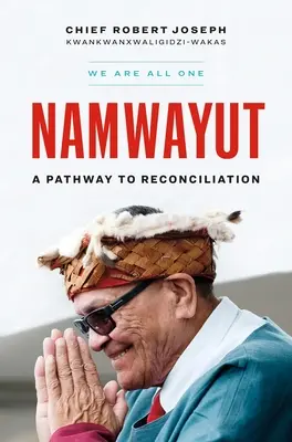 Namwayut - Wszyscy jesteśmy jednością: droga do pojednania - Namwayut--We Are All One: A Pathway to Reconciliation