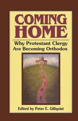 Powrót do domu: Dlaczego duchowni protestanccy stają się prawosławni? - Coming Home: Why Protestant Clergy Are Becoming Orthodox