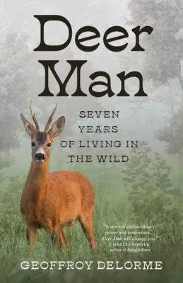 Deer Man: Siedem lat życia w dziczy - Deer Man: Seven Years of Living in the Wild