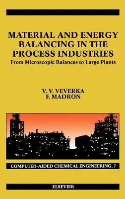 Bilansowanie materiałów i energii w przemyśle przetwórczym: Od bilansów mikroskopowych do dużych zakładów Tom 7 - Material and Energy Balancing in the Process Industries: From Microscopic Balances to Large Plants Volume 7