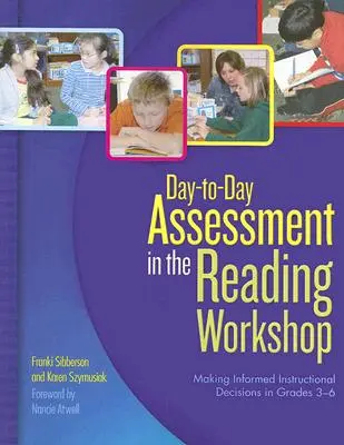 Codzienna ocena w warsztacie czytania: Podejmowanie świadomych decyzji edukacyjnych w klasach 3-6 - Day-To-Day Assessment in the Reading Workshop: Making Informed Instructional Decisions in Grades 3-6