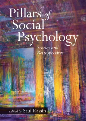 Filary psychologii społecznej: Historie i retrospektywy - Pillars of Social Psychology: Stories and Retrospectives