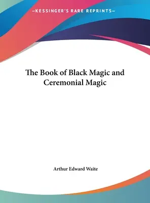 Księga czarnej magii i magii ceremonialnej - The Book of Black Magic and Ceremonial Magic