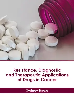 Odporność, diagnostyczne i terapeutyczne zastosowania leków przeciwnowotworowych - Resistance, Diagnostic and Therapeutic Applications of Drugs in Cancer