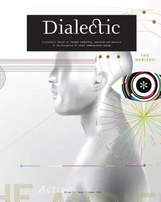 Dialectic: A Scholarly Journal of Thought Leadership, Education and Practice in the Discipline of Visual Communication Design - V