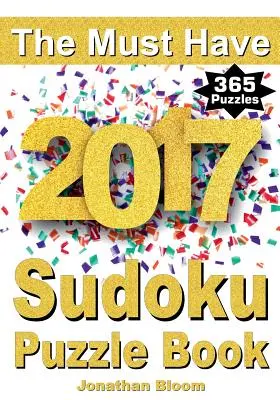 The Must Have 2017 Sudoku Puzzle Book: 365 daily sudoku puzzle book for 2017 sudoku. Łamigłówki sudoku na każdy dzień roku. 365 gier sudoku - 5 le - The Must Have 2017 Sudoku Puzzle Book: 365 daily sudoku puzzle book for 2017 sudoku. Sudoku puzzles for every day of the year. 365 Sudoku Games - 5 le