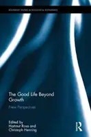 Dobre życie poza wzrostem: Nowe perspektywy - The Good Life Beyond Growth: New Perspectives