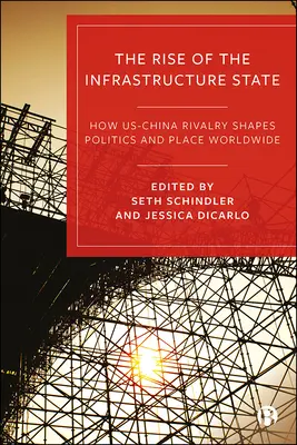 Powstanie państwa infrastrukturalnego: Jak rywalizacja USA-Chiny kształtuje politykę i miejsce na świecie - The Rise of the Infrastructure State: How Us-China Rivalry Shapes Politics and Place Worldwide