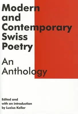 Nowoczesna i współczesna poezja szwajcarska: Antologia - Modern and Contemporary Swiss Poetry: An Anthology