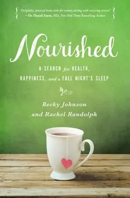 Nourished: W poszukiwaniu zdrowia, szczęścia i spokojnego snu - Nourished: A Search for Health, Happiness, and a Full Night's Sleep