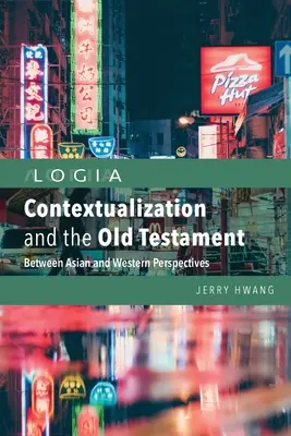 Kontekstualizacja i Stary Testament: Między azjatycką a zachodnią perspektywą - Contextualization and the Old Testament: Between Asian and Western Perspectives