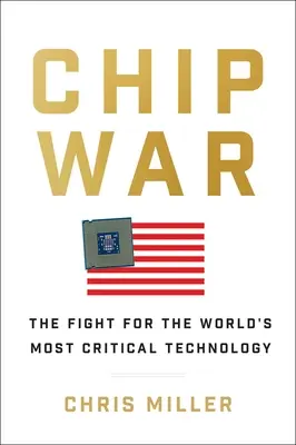 Chip War: Walka o najbardziej krytyczną technologię na świecie - Chip War: The Fight for the World's Most Critical Technology