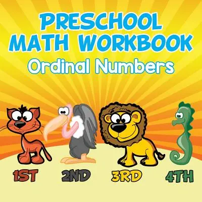Przedszkolny zeszyt ćwiczeń matematycznych: Liczby porządkowe - Preschool Math Workbook: Ordinal Numbers