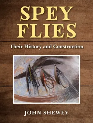 Muchy Spey, ich historia i budowa - Spey Flies, Their History and Construction