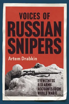 Głosy rosyjskich snajperów: Relacje naocznych świadków Armii Czerwonej z czasów II wojny światowej - Voices of Russian Snipers: Eyewitness Red Army Accounts from World War II