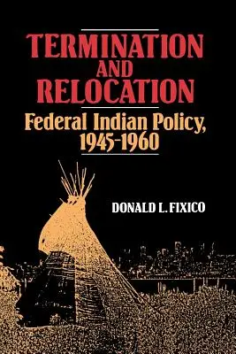 Wypowiedzenie i relokacja: Federalna polityka wobec Indian, 1945-1960 - Termination and Relocation: Federal Indian Policy, 1945-1960