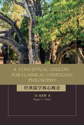 Leksykon pojęciowy klasycznej filozofii konfucjańskiej - A Conceptual Lexicon for Classical Confucian Philosophy