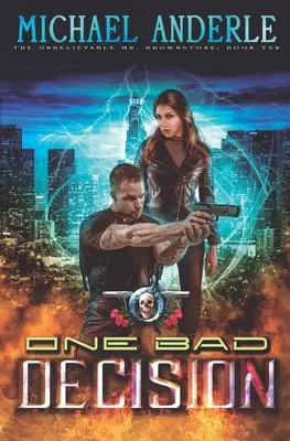 Jedna zła decyzja: Przygodowe urban fantasy akcji - One Bad Decision: An Urban Fantasy Action Adventure