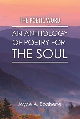 Słowo poetyckie: Antologia poezji dla duszy - The Poetic Word: An Anthology of Poetry for the Soul