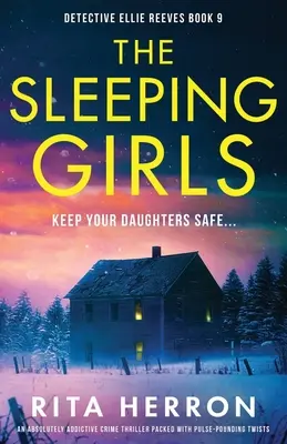 Śpiące dziewczyny: Absolutnie uzależniający thriller kryminalny pełen pulsujących zwrotów akcji - The Sleeping Girls: An absolutely addictive crime thriller packed with pulse-pounding twists