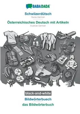 BABADADA czarno-biały, Schwiizerdtsch - sterreichisches Deutsch mit Artikeln, Bildwrterbuech - das Bildwrterbuch: Szwajcarski niemiecki - Austriacki niemiecki - BABADADA black-and-white, Schwiizerdtsch - sterreichisches Deutsch mit Artikeln, Bildwrterbuech - das Bildwrterbuch: Swiss German - Austrian Germa