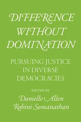 Różnica bez dominacji: Dążenie do sprawiedliwości w zróżnicowanych demokracjach - Difference Without Domination: Pursuing Justice in Diverse Democracies