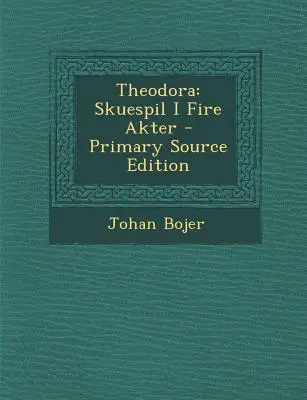 Theodora: Skuespil I Fire Akter
