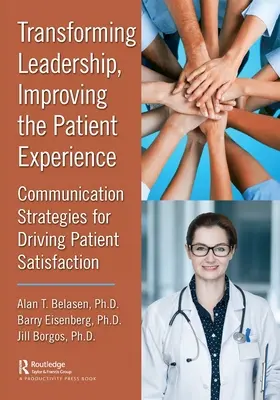 Transforming Leadership, Improving the Patient Experience: Strategie komunikacyjne zwiększające zadowolenie pacjentów - Transforming Leadership, Improving the Patient Experience: Communication Strategies for Driving Patient Satisfaction