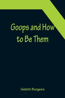 Goops i jak nimi być - Goops and How to Be Them