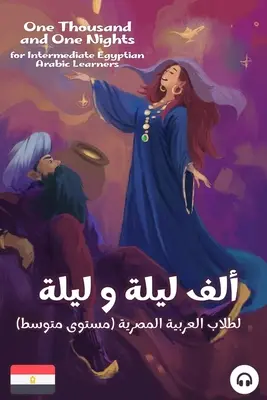 Tysiąc i jedna noc dla średnio zaawansowanych uczących się egipskiego języka arabskiego - One Thousand and One Nights for Intermediate Egyptian Arabic Language Learners