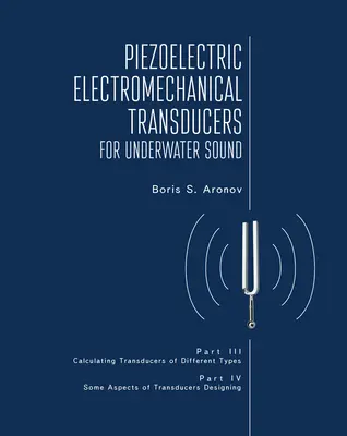 Piezoelektryczne przetworniki elektromechaniczne dla dźwięku podwodnego, część III i IV - Piezoelectric Electromechanical Transducers for Underwater Sound, Part III & IV